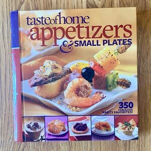 Taste of Home Cookbook. Appetizers and Small Plates. 350 Recipes.